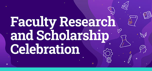 Faculty Research and Scholarship Celebration