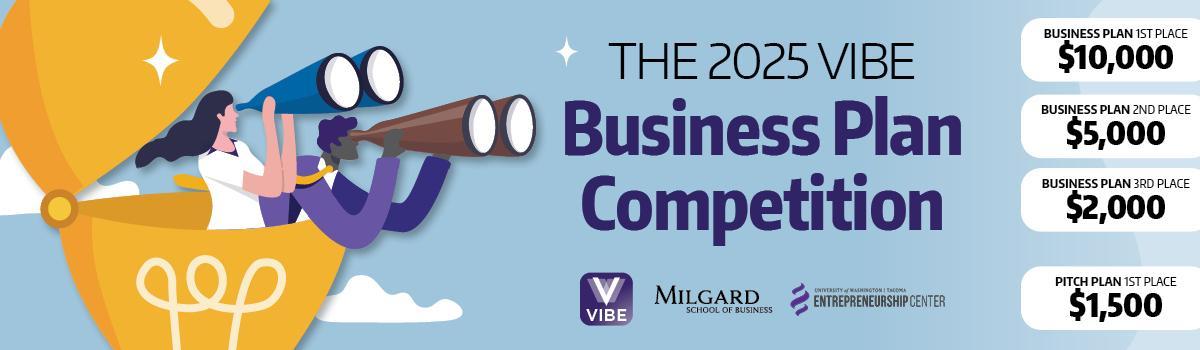 The 2025 VIBE Business Plan Competition has prizes from 1,500 all the way up to 10,000. Hosted by VIBE, Milgard School of Business, and the Entrepreneurship Center